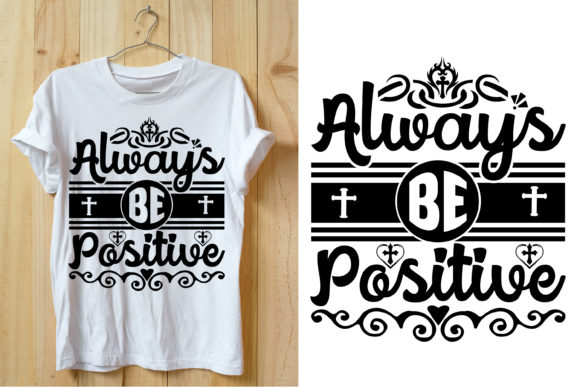 Always Be Positive Bible Verse Tshirt: Faith, Fashion, and Daily Encouragement
