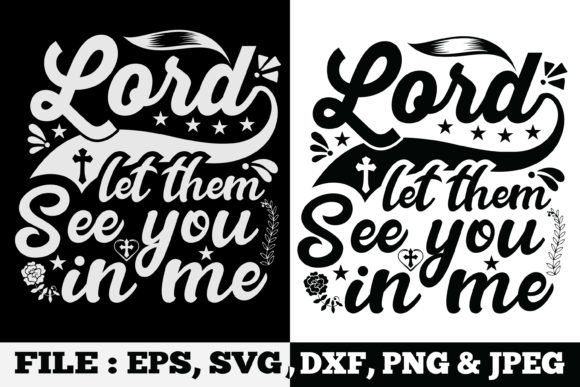 Lord Let Them See You in Me SVG Design